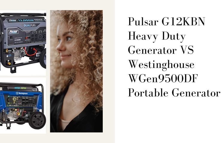 Pulsar G12KBN Heavy Duty Generator VS Westinghouse WGen9500DF